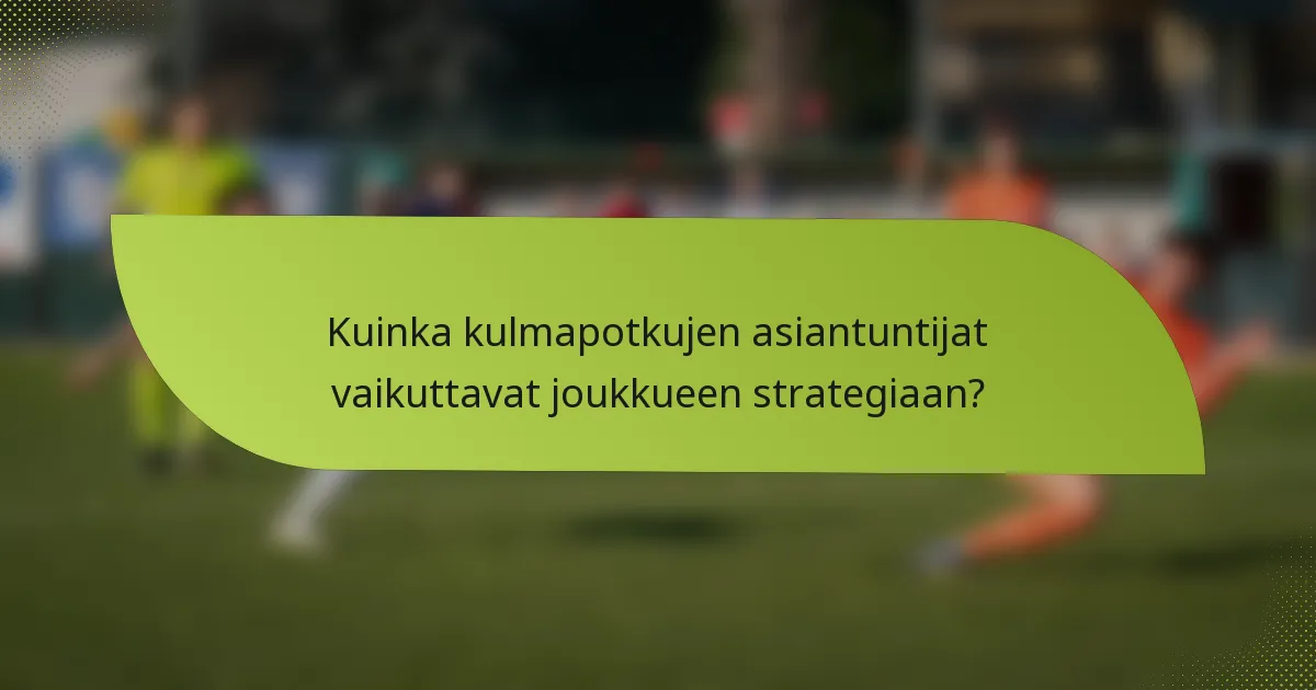 Kuinka kulmapotkujen asiantuntijat vaikuttavat joukkueen strategiaan?