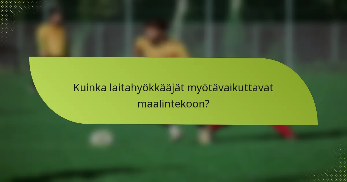 Kuinka laitahyökkääjät myötävaikuttavat maalintekoon?