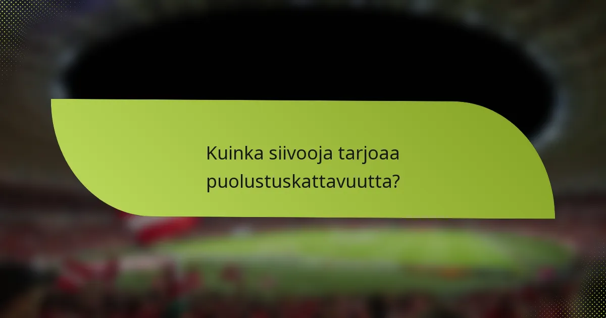 Kuinka siivooja tarjoaa puolustuskattavuutta?