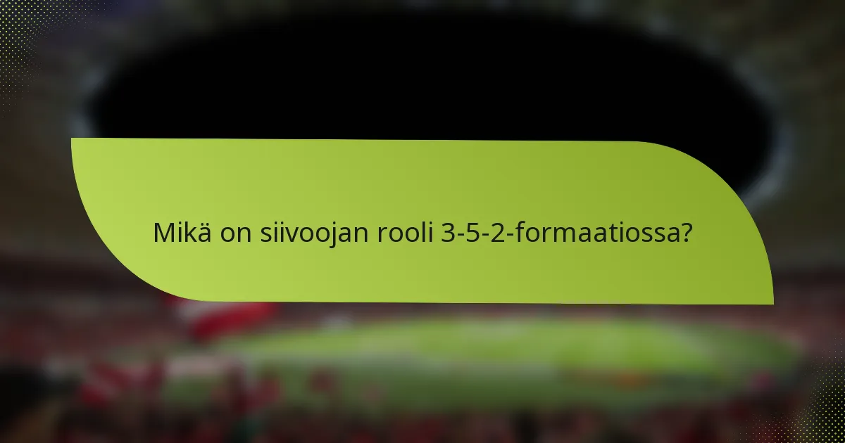 Mikä on siivoojan rooli 3-5-2-formaatiossa?