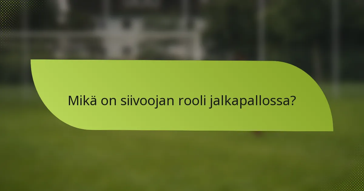 Mikä on siivoojan rooli jalkapallossa?