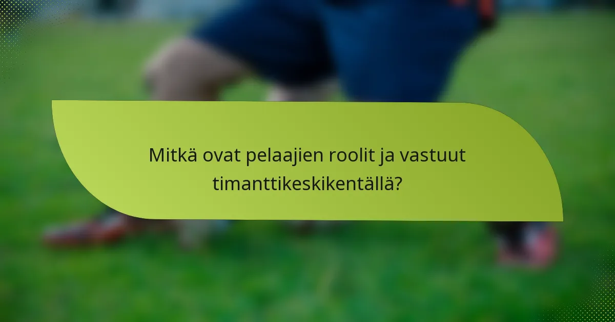 Mitkä ovat pelaajien roolit ja vastuut timanttikeskikentällä?